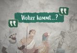 Woher kommt ...?